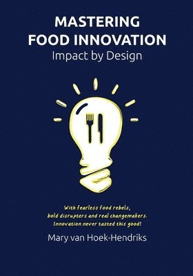 Mary Hoek-Hendriks Van - Mastering Food Innovation, Häftad