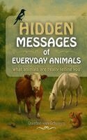 Querine Van Grinsven - Hidden Messages of Everyday Animals: What Animals are Really Telling You, Inbunden