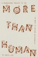 Ariel Sim - A Nourishing Toolkit to the More-Than-Human: 22 Ways to Design Differently, Häftad