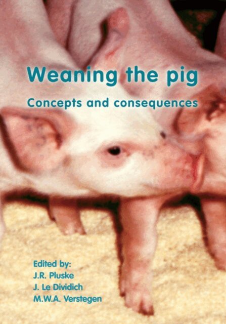 M.W.A. Verstegen, J. Le Dividich, J.R. Pluske - Weaning the pig, E-bok