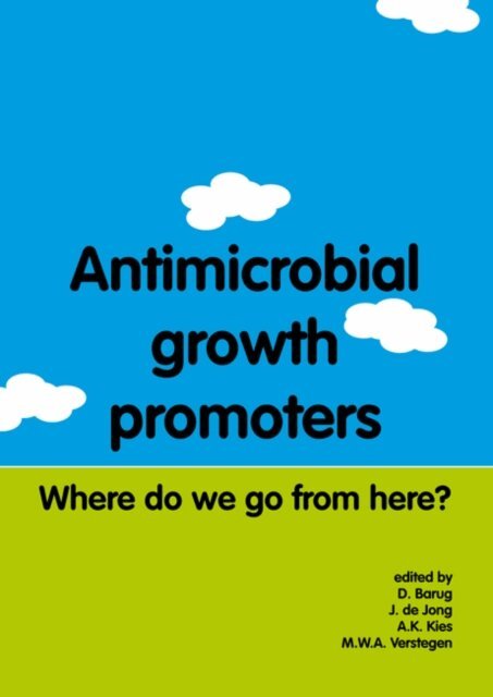 M.W.A. Verstegen, A.K. Kies, J. de Jong, D. Barug - Antimicrobial growth promoters, E-bok