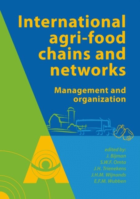 Emiel Wubben, Jo Wijnands, Jacques Trienekens, Onno Omta, Jos Bijman - International agrifood chains and networks, E-bok