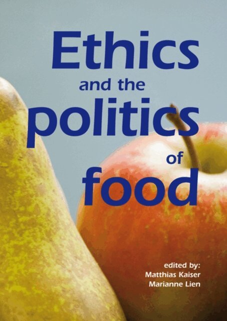 Marianne Elisabeth Lien, Matthias Kaiser - Ethics and the politics of food, E-bok