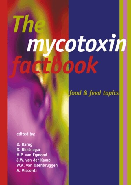 A. Visconti, W.A. van Osenbruggen, J.W. van der Kamp, H.P. van Egmond, D. Bhatnagar, D. Barug - mycotoxin factbook, E-bok
