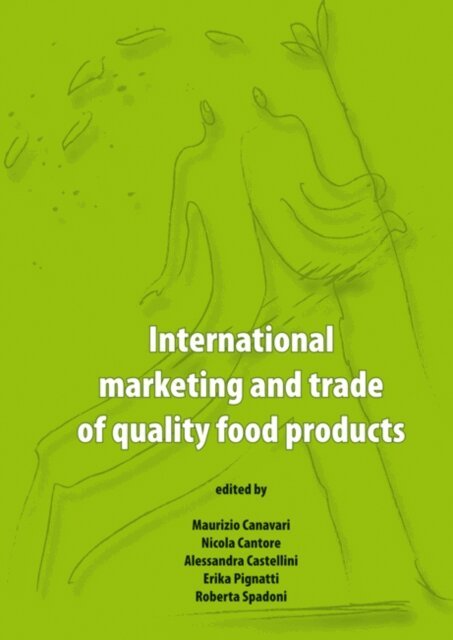Nicola Cantore, Maurizio Canavari, Roberta Spadoni, Erika Pignatti, Alessandra Castellini - International marketing and trade of quality food products, E-bok