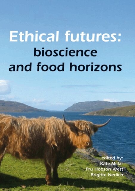 Brigitte Nerlich, Pru Hobson West, Kate Millar - Ethical futures: bioscience and food horizons, E-bok