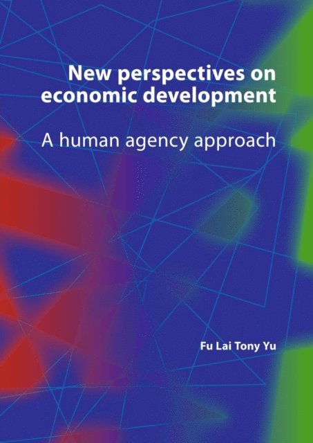 Fu Lai (Tony) Yu - New perspectives on economic development, E-bok
