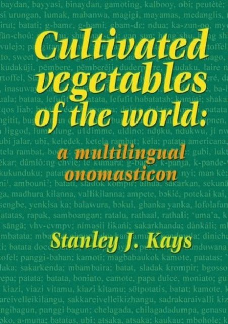 S. J. Kays - Cultivated vegetables of the world: a multilingual onomasticon, E-bok