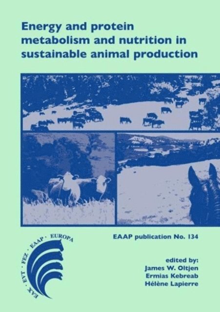 Helene Lapierre, Ermias Kebreab, James W. Oltjen - Energy and protein metabolism and nutrition in sustainable animal production, E-bok