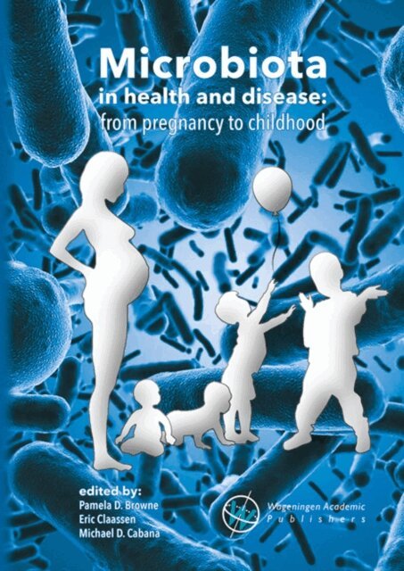 Michael D. Cabana, Eric Claassen, Pamela D. Browne - Microbiota in health and disease: from pregnancy to childhood, E-bok