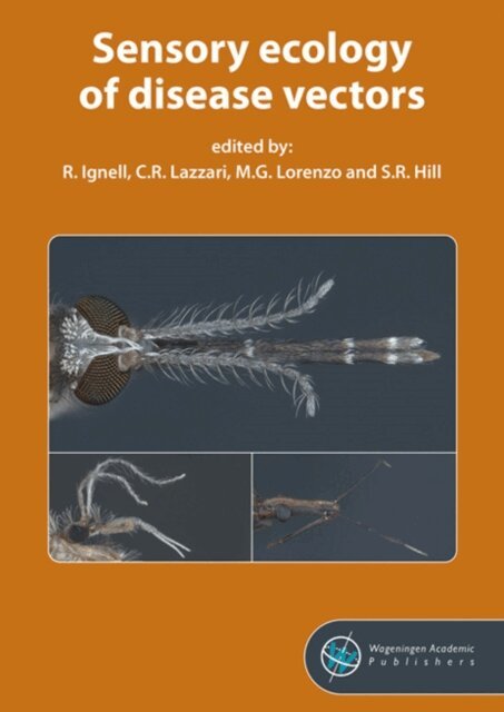 S.R. Hill, M.G. Lorenzo, C.R. Lazzari, R. Ignell - Sensory ecology of disease vectors, E-bok