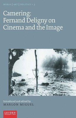 Camering: Fernand Deligny on Cinema and the Image av Marlon Miguel