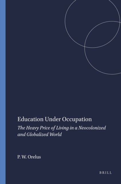 Pierre W. Orelus - Education Under Occupation, E-bok