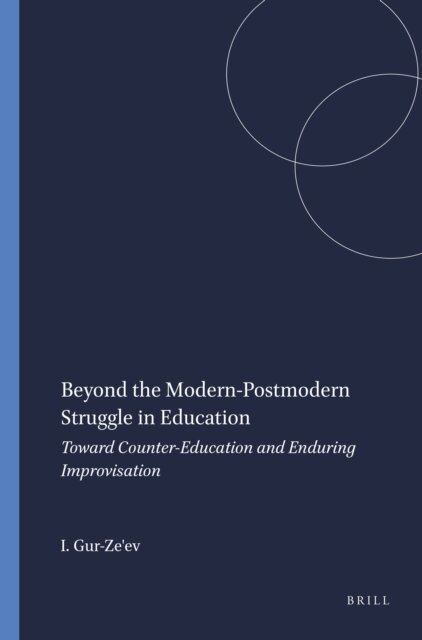 Ilan Gur-Ze'ev - Beyond the Modern-Postmodern Struggle in Education, E-bok