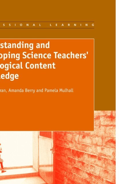 Pamala Mulhall, Amanda Berry, J. John Loughran - Understanding and Developing Science Teachers' Pedagogical Content Knowledge, E-bok