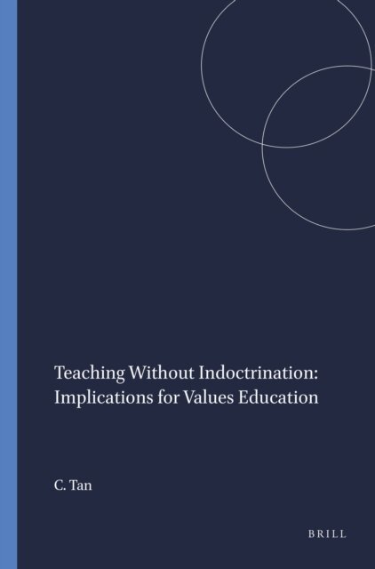 Charlene Tan - Teaching Without Indoctrination: Implications for Values Education, E-bok