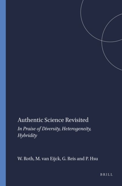 Pei-Ling Hsu, Giuliano Reis, Michiel van Eijck, Wolff-Michael Roth - Authentic Science Revisited, E-bok