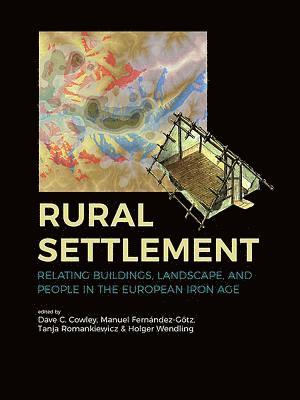 Dave C Cowley, Manuel Fernández-Götz, Tanja Romankiewicz, Holger Wendling - Rural Settlement, Häftad