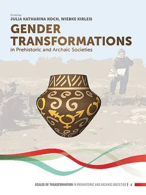 Julia Katharina Koch, Wiebke Kirleis - Gender Transformations in Prehistoric and Archaic Societies, Häftad. Tillgänglighet: Lägg i varukorg