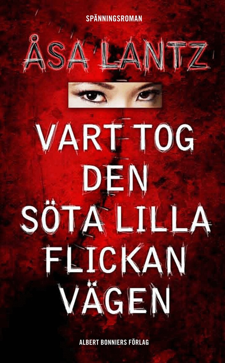 Åsa Lantz - Vart tog den söta lilla flickan vägen, Inbunden