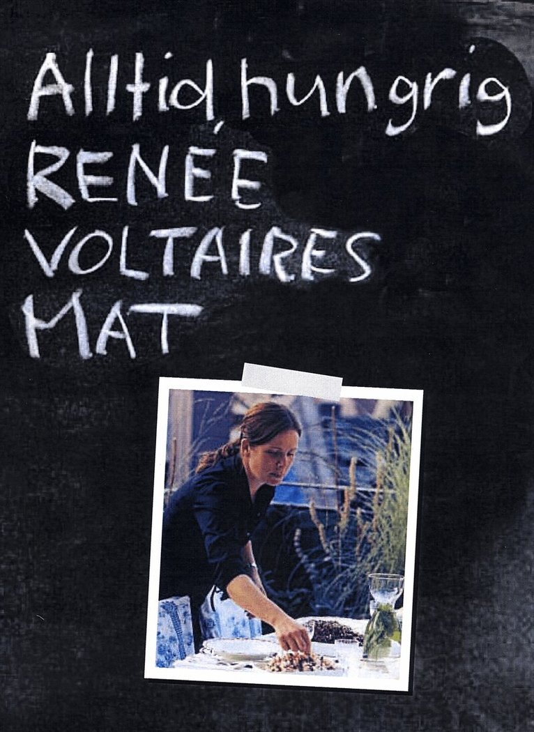 Renée Voltaire - Alltid hungrig : Renée Voltaires mat, Häftad