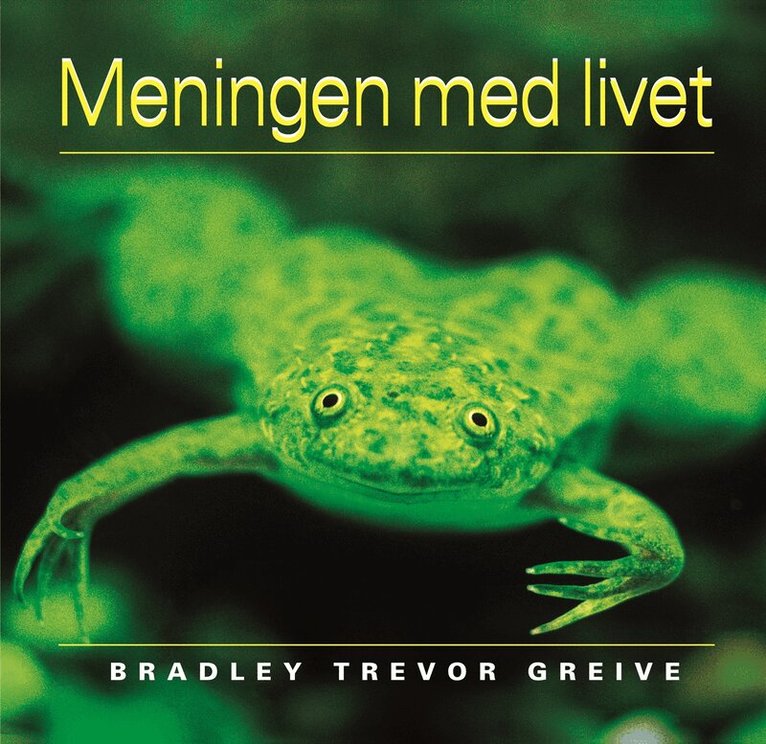 Bradley Trevor Greive - Meningen med livet, Inbunden