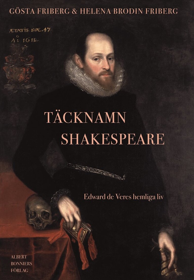 Gösta Friberg, Helena Brodin Friberg - Täcknamn Shakespeare : Edward de Veres hemliga liv, Inbunden