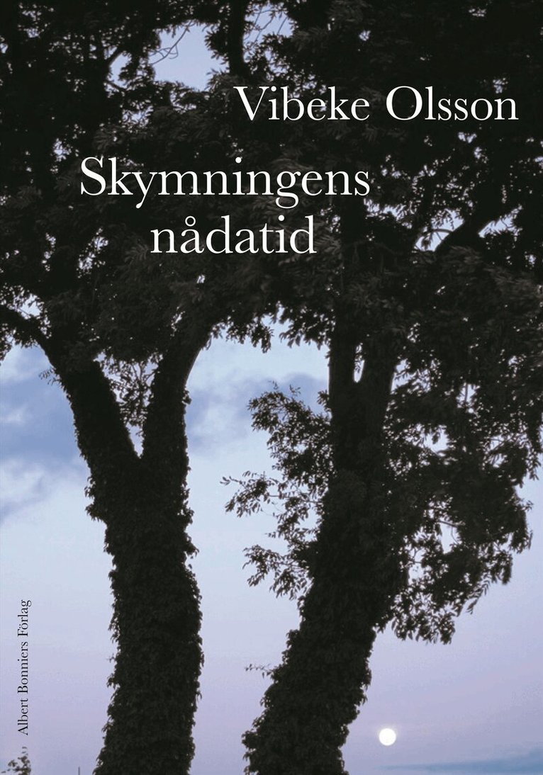 Vibeke Olsson - Skymningens nådatid, Inbunden