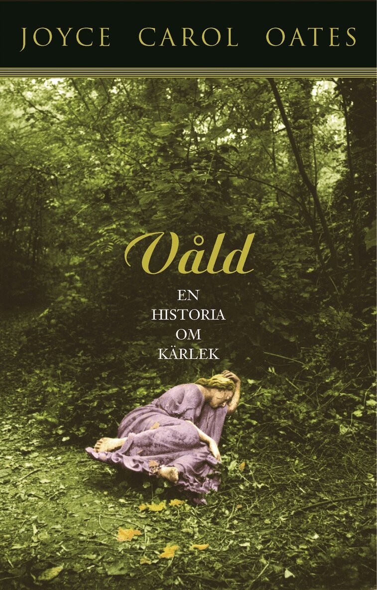 Joyce Carol Oates - Våld : en historia om kärlek, Inbunden