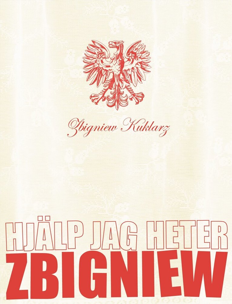 Zbigniew Kuklarz - Hjälp jag heter Zbigniew, Inbunden