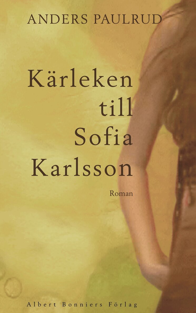 Anders Paulrud - Kärleken till Sofia Karlsson : roman, Inbunden