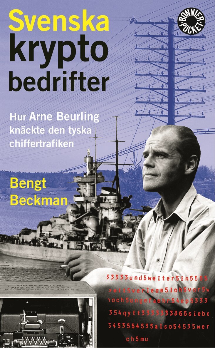 Bengt Beckman - Svenska kryptobedrifter : hur Arne Beurling knäckte den tyska chiffertrafiken, Pocket