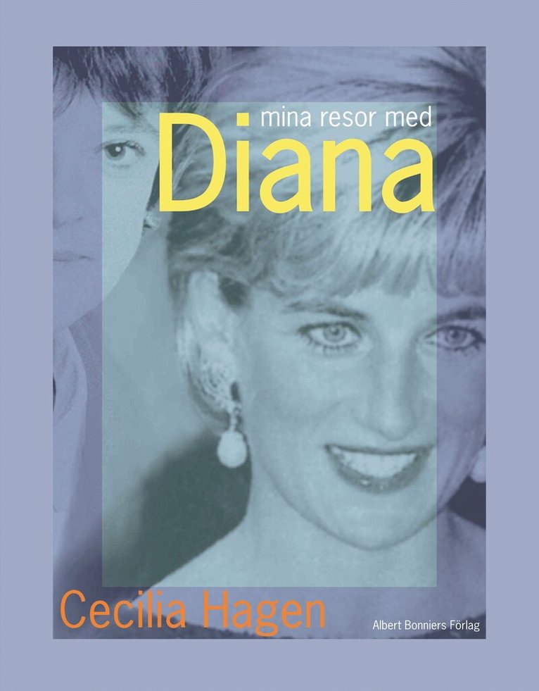 Cecilia Hagen - Mina resor med Diana, Inbunden