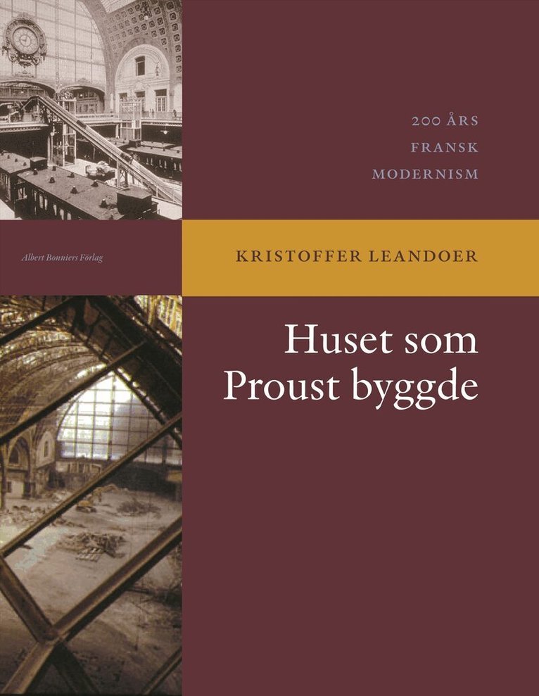 Kristoffer Leandoer - Huset som Proust byggde : 200 års fransk modernism, Inbunden