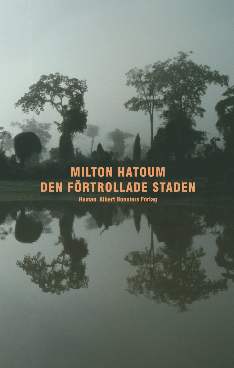 Milton Hatoum - Den förtrollade staden, Inbunden