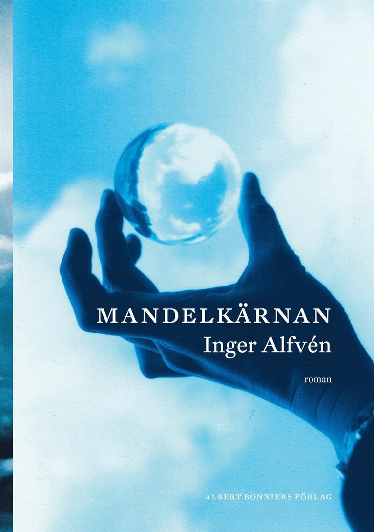 Inger Alfvén - Mandelkärnan : roman, Inbunden