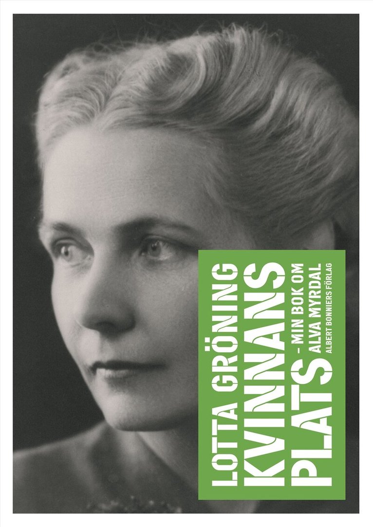 Lotta Gröning - Kvinnans plats : min bok om Alva Myrdal, Inbunden
