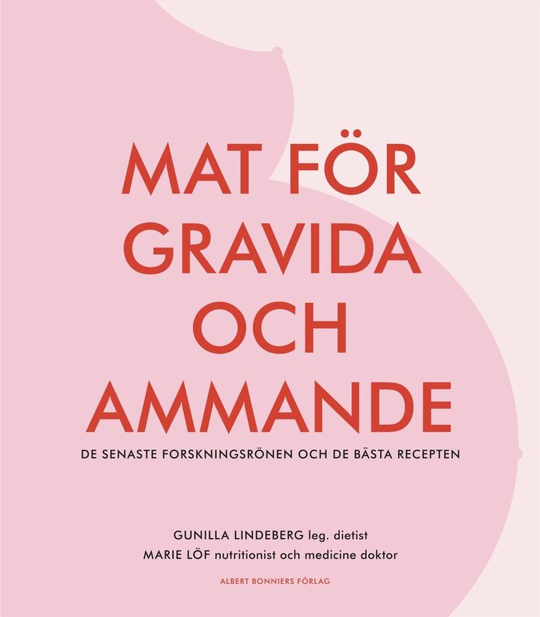 Marie Löf, Gunilla Lindeberg - Mat för gravida och ammande : de senaste forskningsrönen och de bästa recepten, Kartonnage
