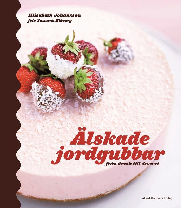 Elisabeth Johansson - Älskade jordgubbar : från drink till dessert, Kartonnage