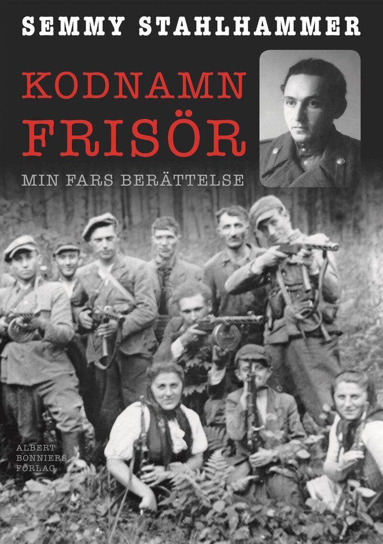 Semmy Stahlhammer - Kodnamn Frisör : min fars berättelse, Inbunden