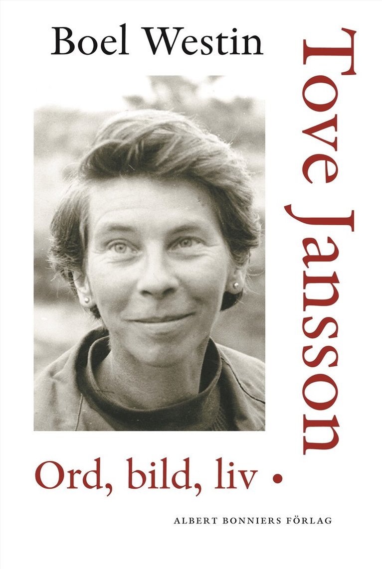 Boel Westin - Tove Jansson : ord, bild, liv, Inbunden