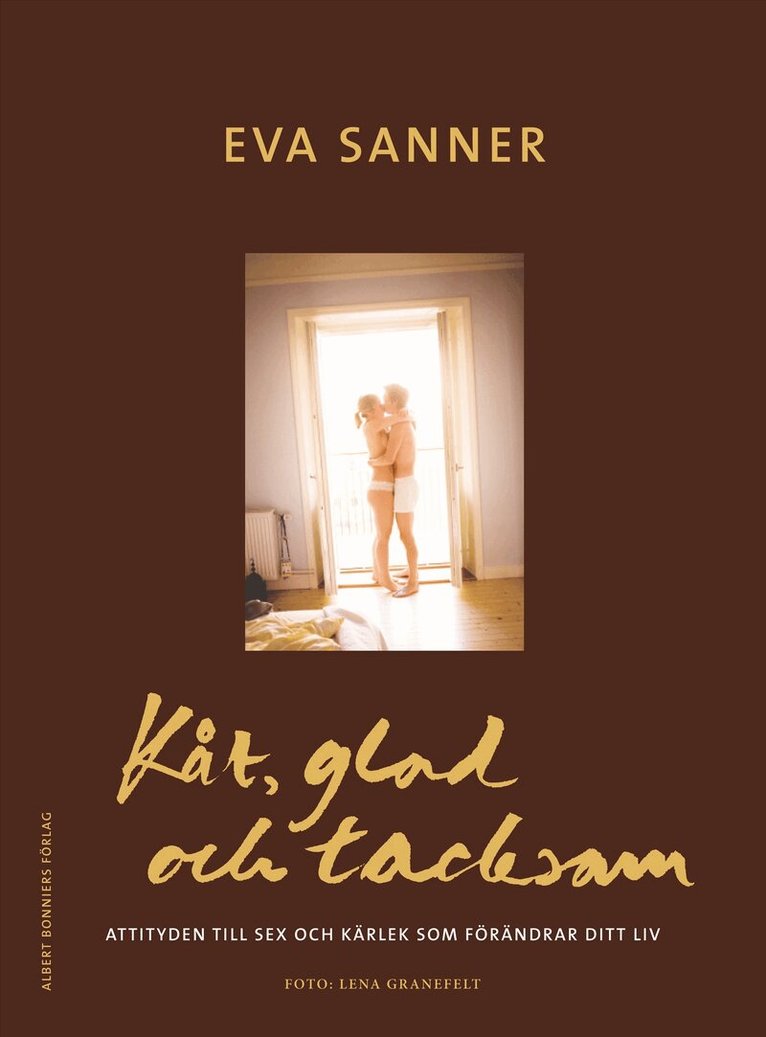 Eva Sanner - Kåt, glad och tacksam, Inbunden