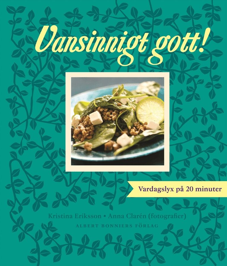 Kristina Eriksson - Vansinnigt gott, Inbunden