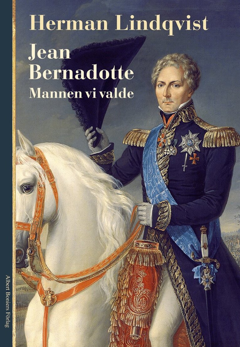 Herman Lindqvist - Jean Bernadotte : mannen vi valde, Inbunden