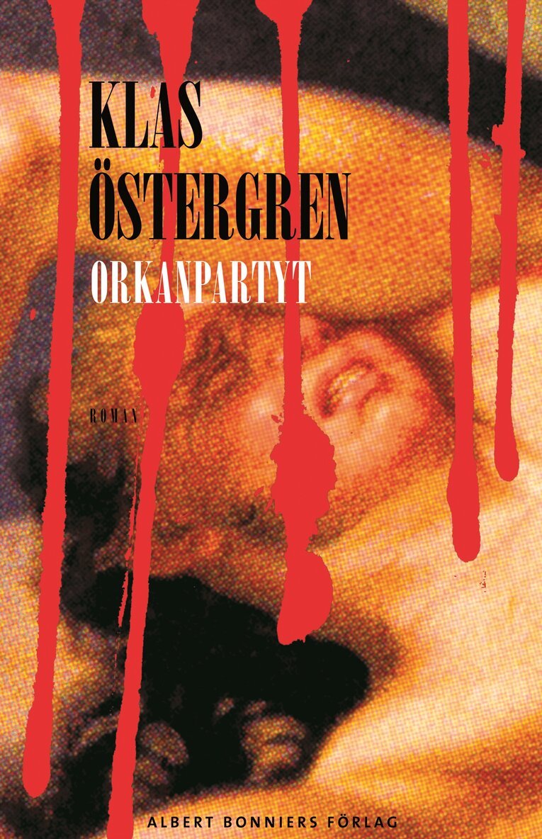 Klas Östergren - Orkanpartyt : roman om en myt, Inbunden