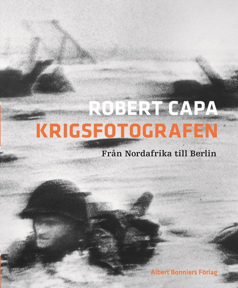 Robert Capa - Krigsfotografen : från Nordafrika till Berlin, Häftad