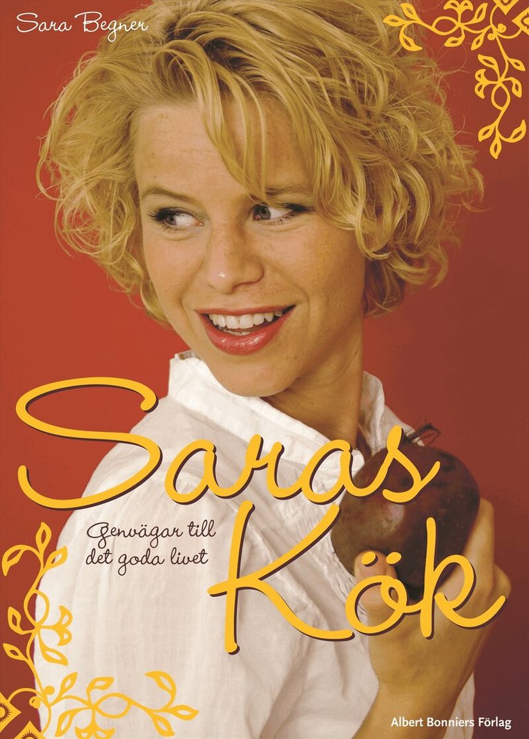 Sara Begner - Saras kök : genvägar till det goda i livet, Häftad