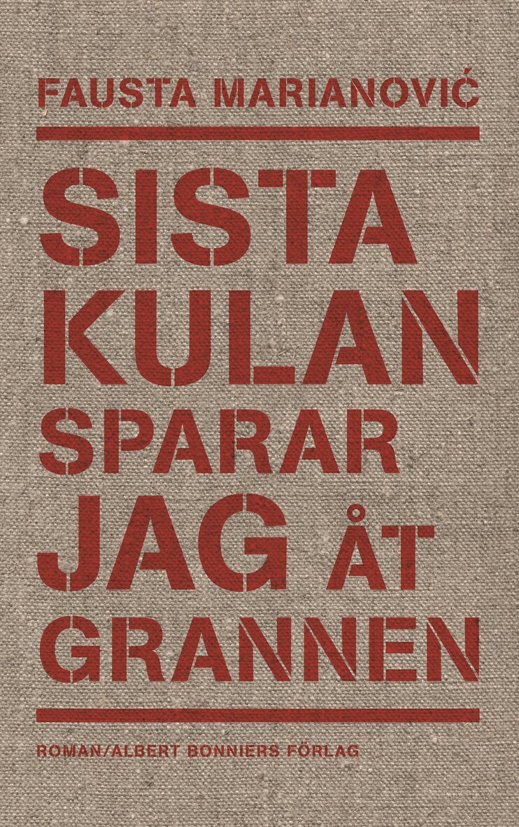 Fausta Marianovic - Sista kulan sparar jag åt grannen, Inbunden