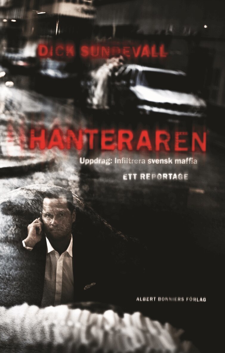 Dick Sundevall - Hanteraren : uppdrag: infiltrera svensk maffia, Inbunden