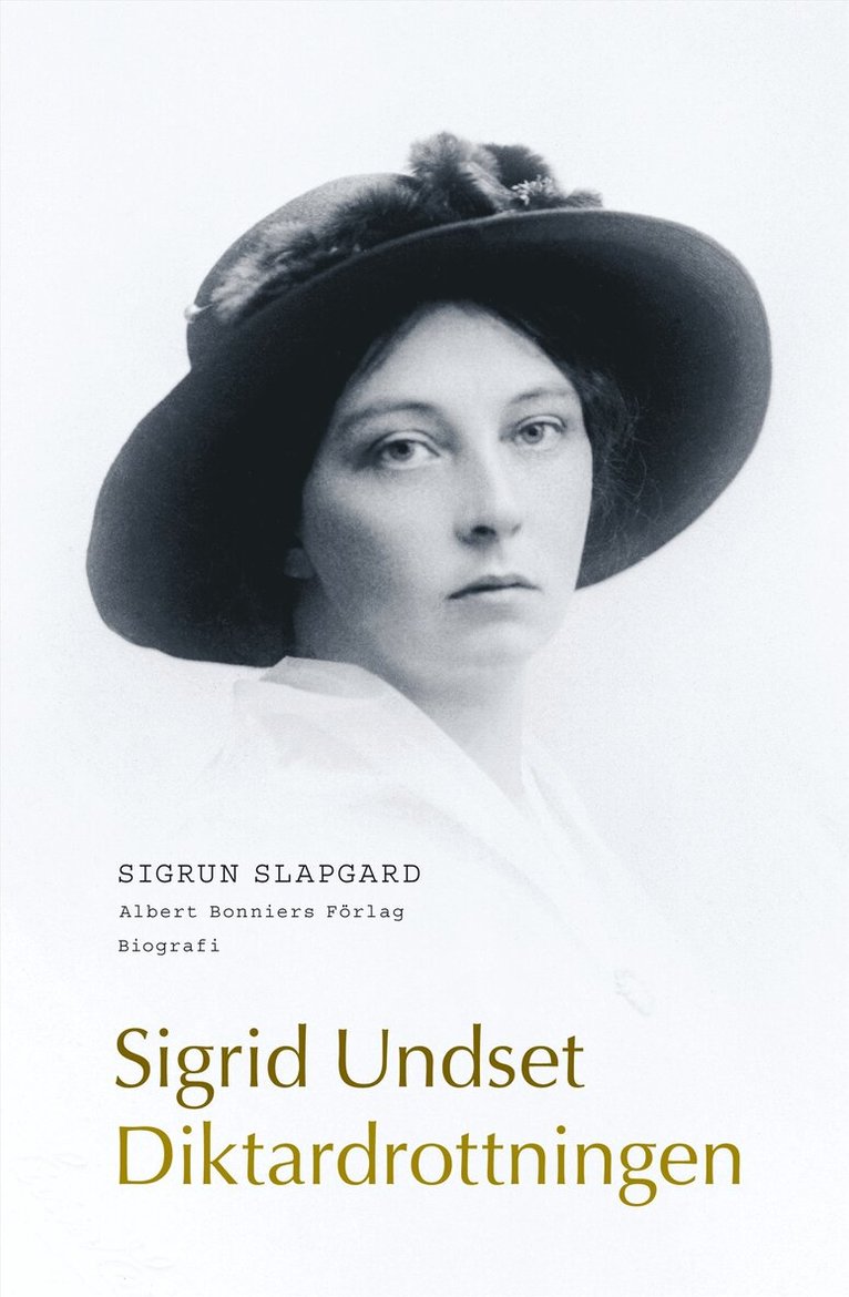 Sigrun Slapgard - Diktardrottningen Sigrid Undset : biografi, Inbunden